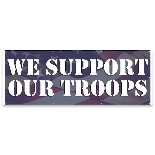 Signmission We Support Our Troops Banner Concession Stand Food Truck Single Sided B-96-30188 - main